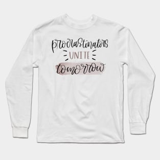 Funny Procrastinators Motto Long Sleeve T-Shirt